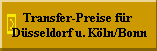 Transfer-Preise fr
 Dsseldorf u. Kln/Bonn